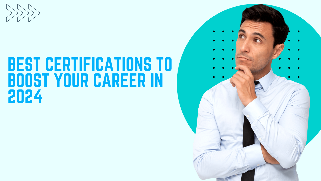 Best Certifications to Boost Your Career in 2024