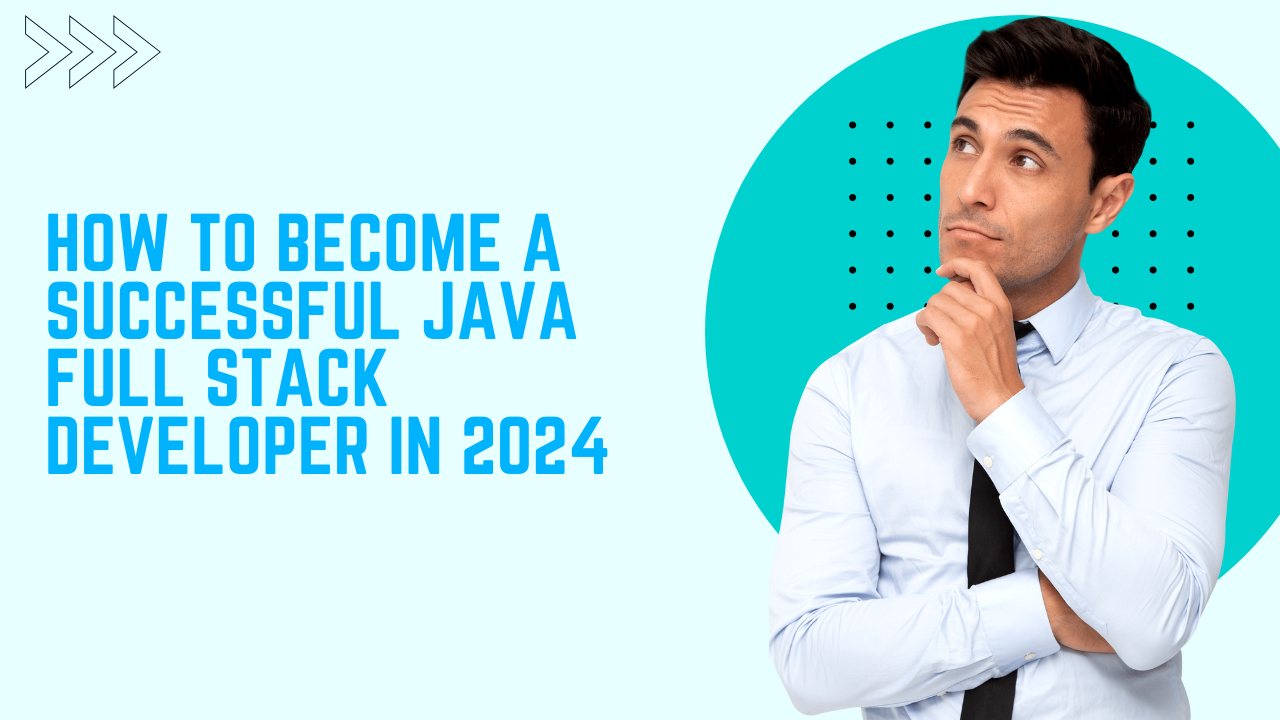 How to Become a Successful Java Full Stack Developer in 2024